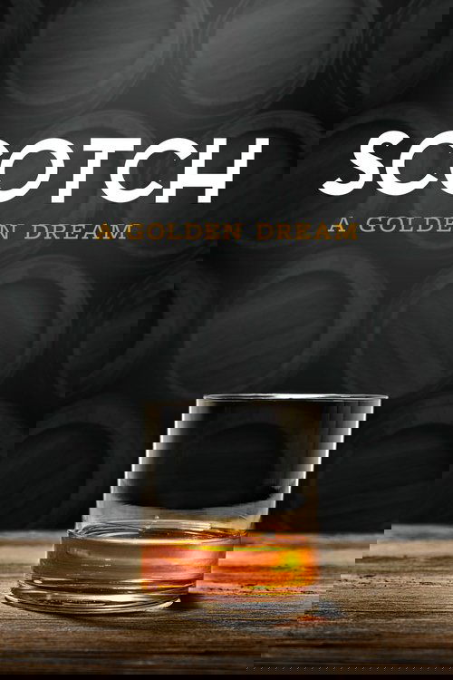 Scotch: A Golden Dream постер
