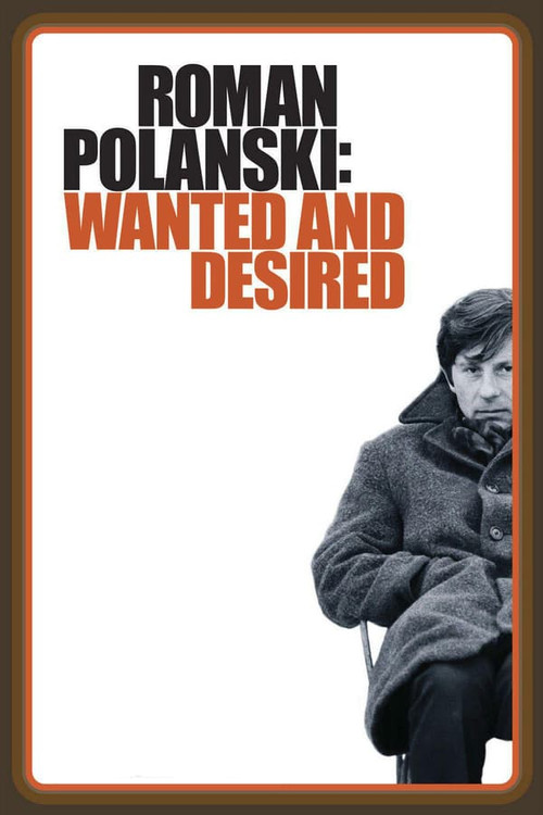 Roman Polanski: Wanted and Desired постер