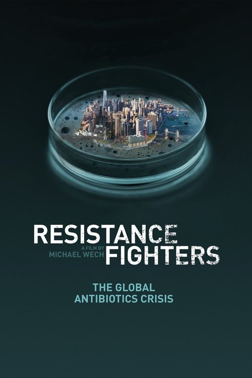Resistance Fighters – Die globale Antibiotika-Krise постер