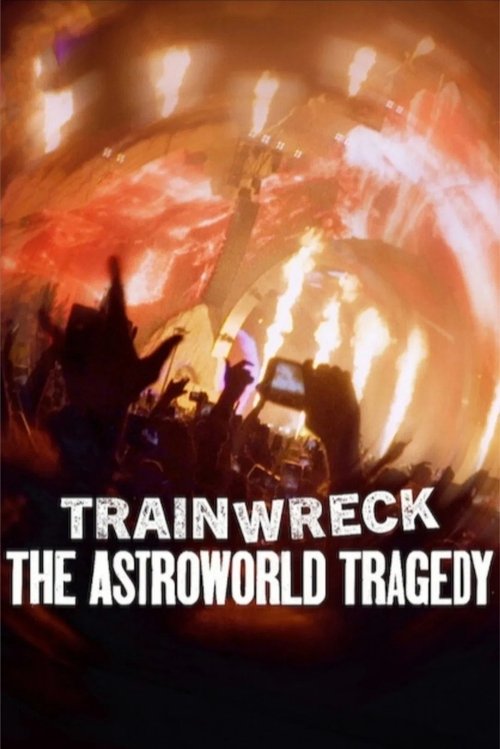 Trainwreck: The Astroworld Tragedy постер