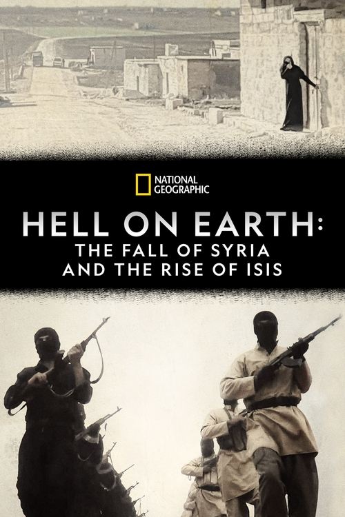 Hell on Earth: The Fall of Syria and the Rise of ISIS постер
