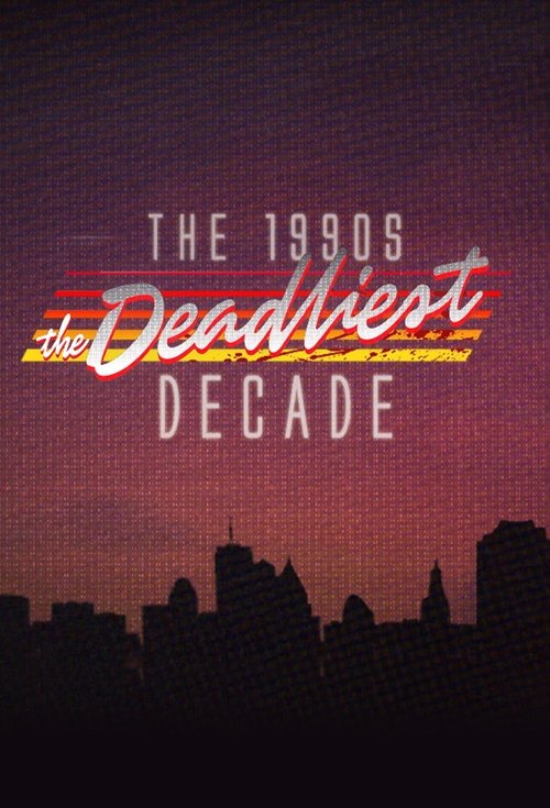 The 1990s: The Deadliest Decade постер