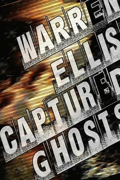 Warren Ellis: Captured Ghosts постер