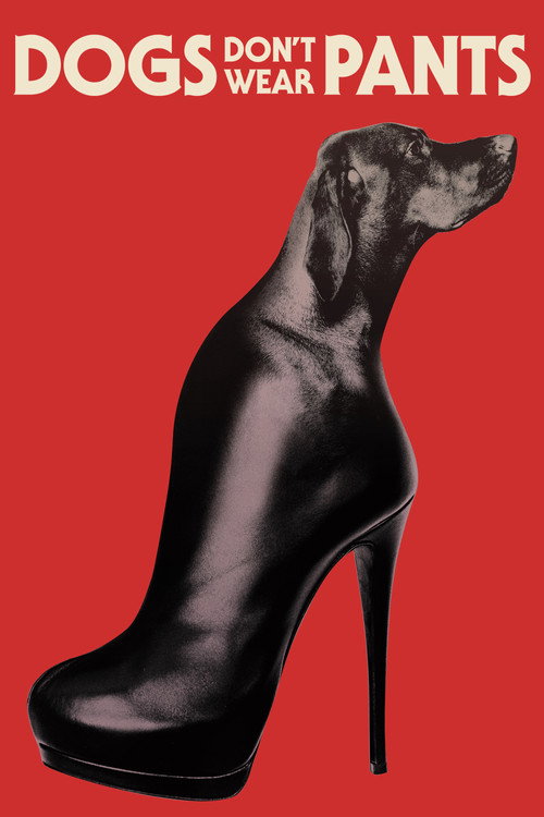 Dogs Don't Wear Pants постер