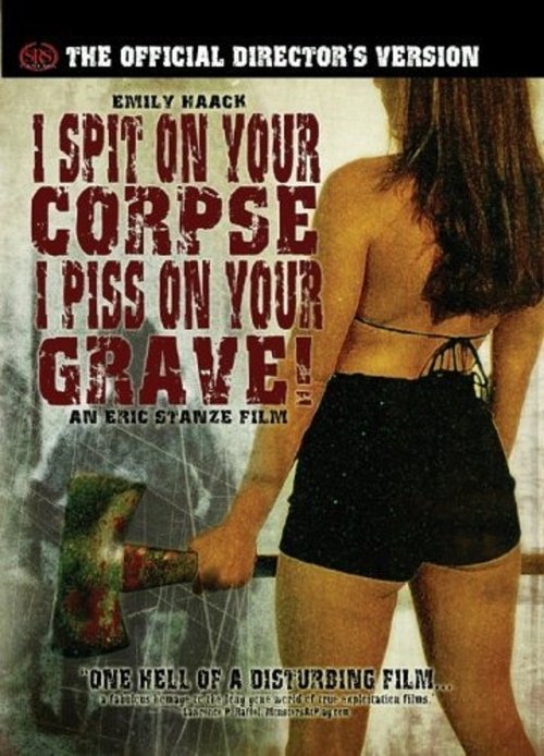 I Spit on Your Corpse, I Piss on Your Grave постер