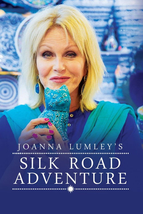 Joanna Lumley's Silk Road Adventure постер
