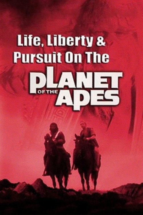 Life, Liberty and Pursuit on the Planet of the Apes постер