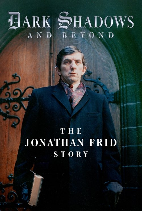 Dark Shadows and Beyond: The Jonathan Frid Story постер