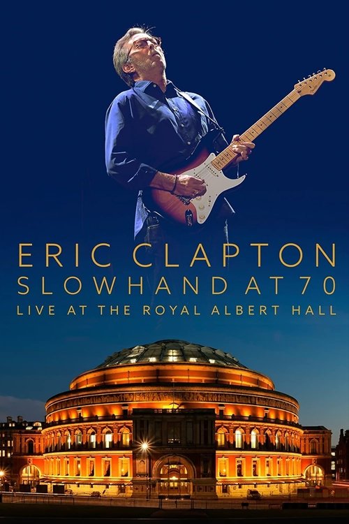 Eric Clapton: Slowhand at 70 - Live at The Royal Albert Hall постер