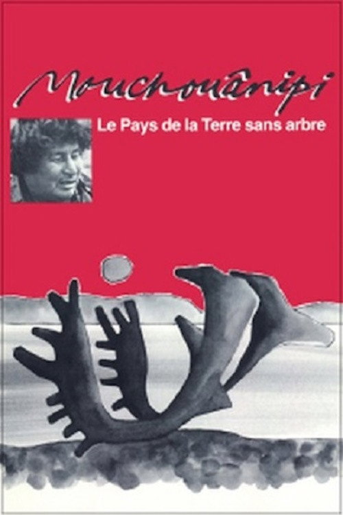 The Land without Trees or The Mouchouânipi постер