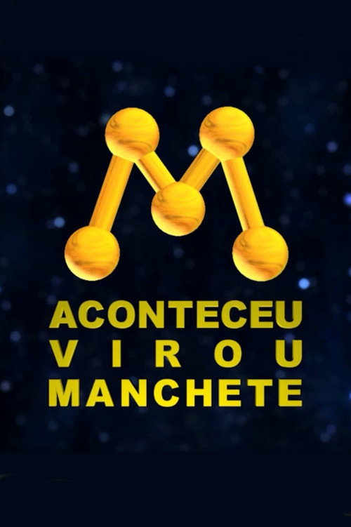 Aconteceu, virou Manchete! A História da Rede Manchete постер