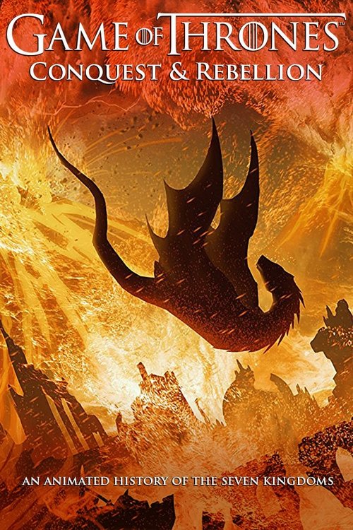 Game of Thrones - Conquest & Rebellion: An Animated History of the Seven Kingdoms постер