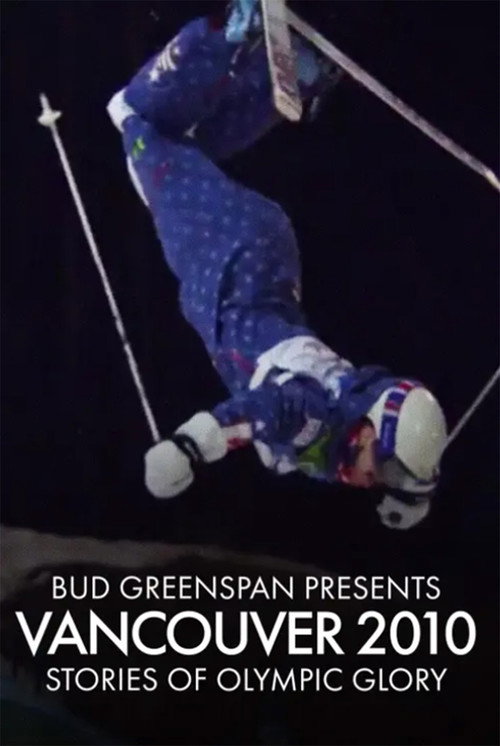 Bud Greenspan Presents Vancouver 2010: Stories of Olympic Glory постер
