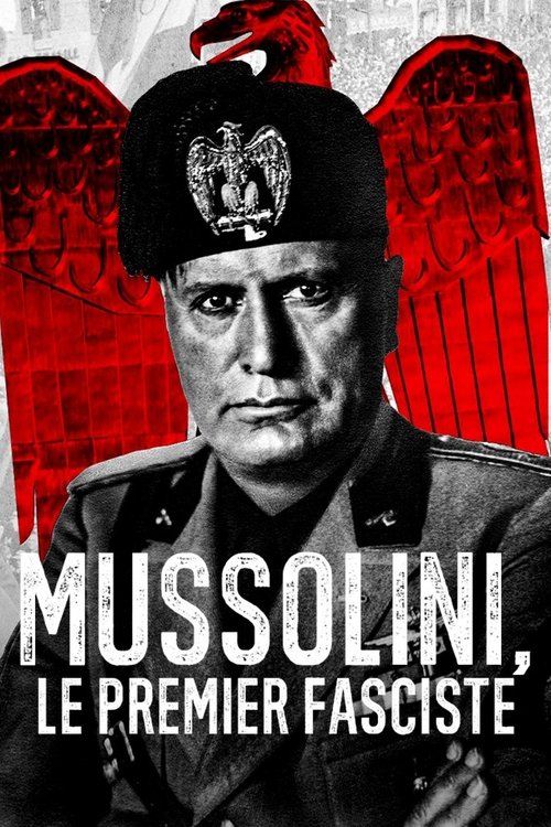 Mussolini, le premier fasciste постер
