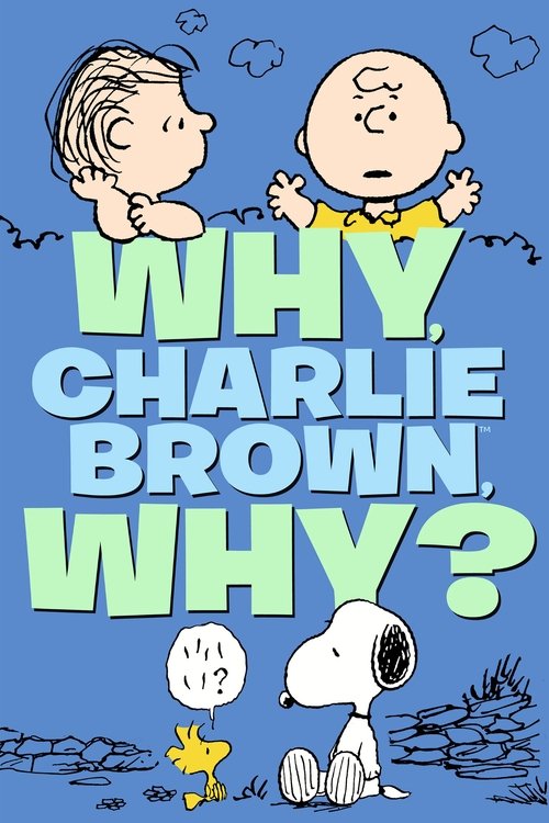 Why, Charlie Brown, Why? постер