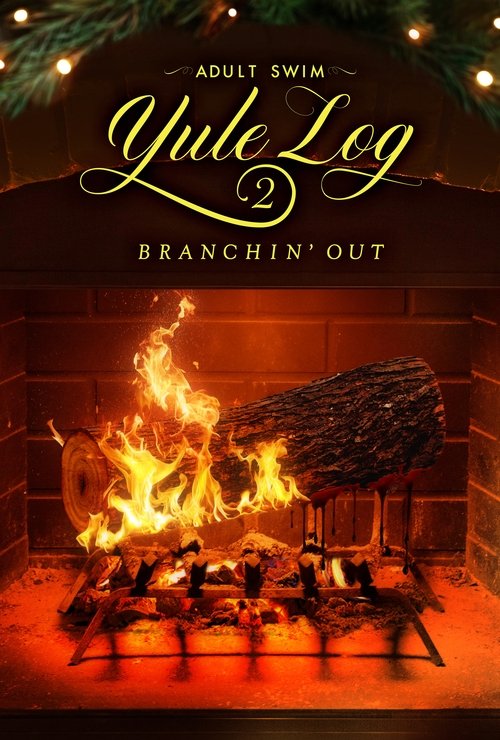 Adult Swim Yule Log 2: Branchin' Out постер