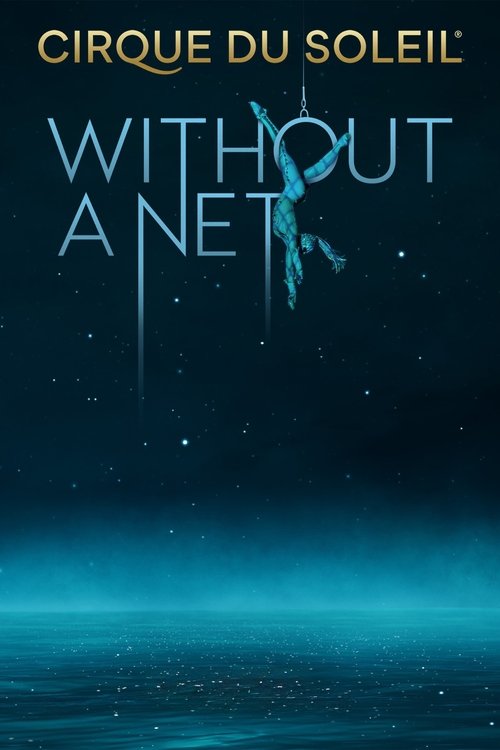 Cirque du Soleil: Without a Net постер