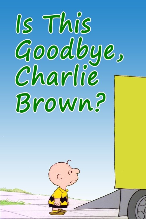 Is This Goodbye, Charlie Brown? постер