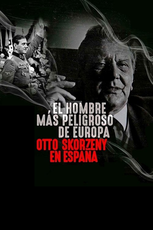 The Most Dangerous Man in Europe: Otto Skorzeny's After War постер