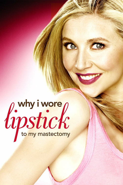 Why I Wore Lipstick to My Mastectomy постер