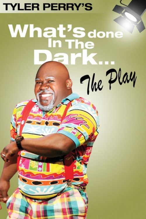 Tyler Perry's What's Done In The Dark - The Play постер