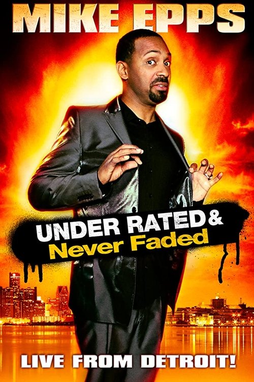 Mike Epps: Under Rated & Never Faded постер