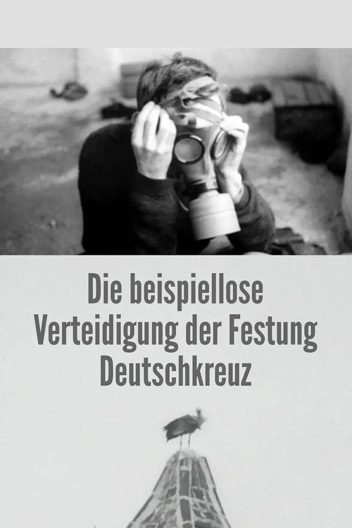 The Unprecedented Defence of the Fortress Deutschkreuz постер