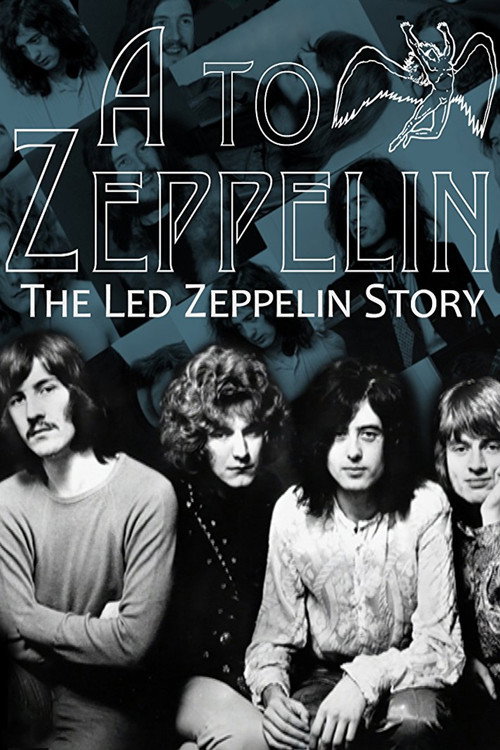 A to Zeppelin: The Story of Led Zeppelin постер