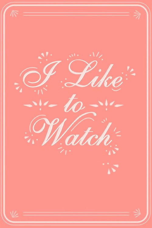 I Like to Watch постер
