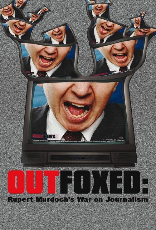 Outfoxed: Rupert Murdoch's War on Journalism постер