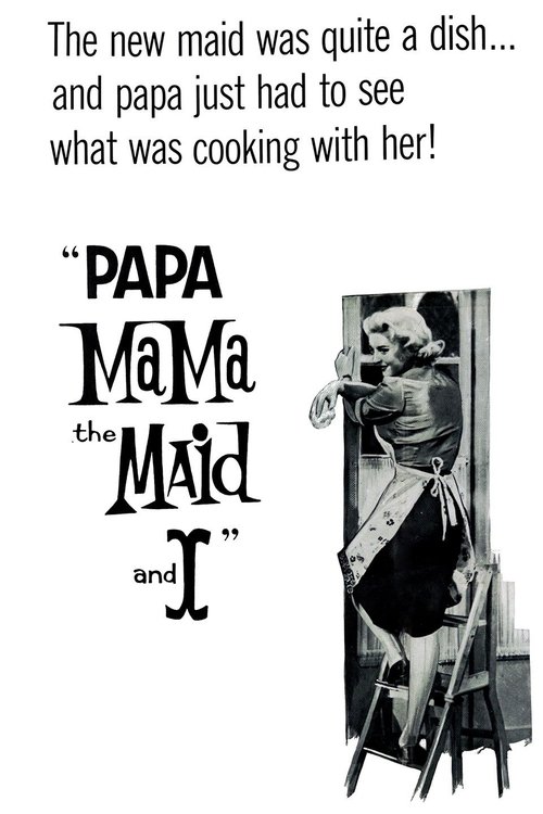 Papa, Mama, the Maid and I постер