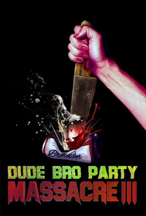 Dude Bro Party Massacre III постер