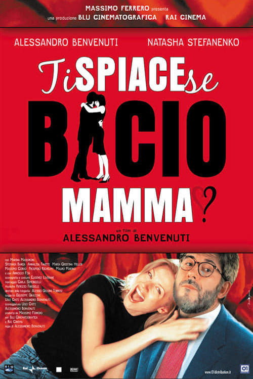 Ti spiace se bacio mamma? постер