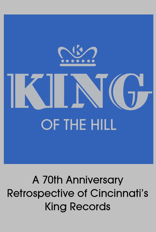 King of the Hill: A 70th Anniversary Retrospective of Cincinnati’s King Records постер