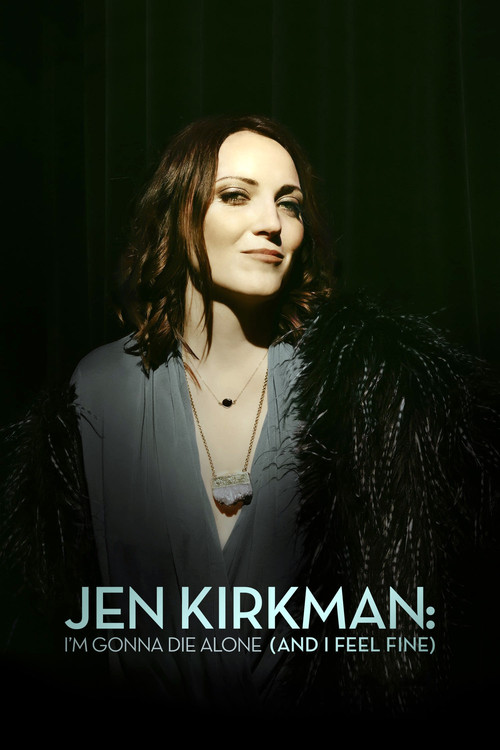 Jen Kirkman: I'm Gonna Die Alone (And I Feel Fine) постер