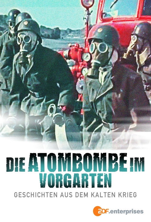 Die Atombombe im Vorgarten – Geschichten aus dem kalten Krieg постер