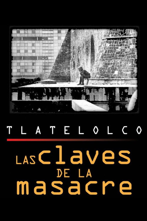 Tlatelolco: The Keys to the Massacre постер