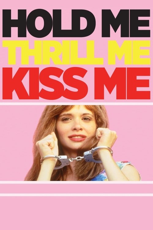 Hold Me Thrill Me Kiss Me постер