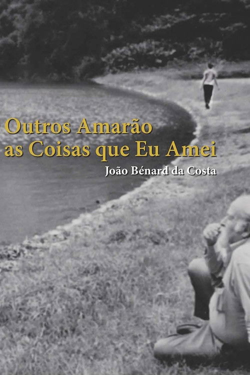 João Bénard da Costa: Outros Amarão as Coisas Que Eu Amei постер
