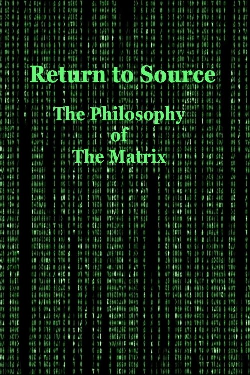 Return to Source: The Philosophy of The Matrix постер