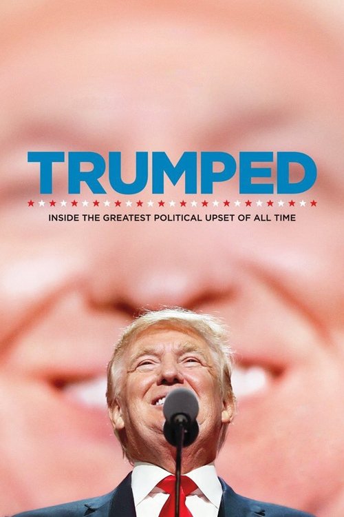 Trumped: Inside the Greatest Political Upset of All Time постер