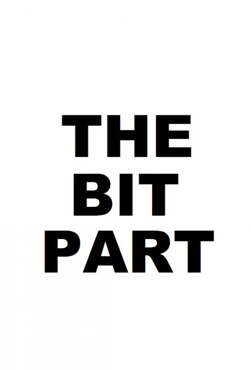 The Bit Part постер