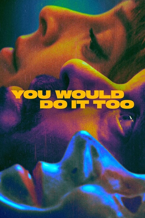 You Would Do It Too постер