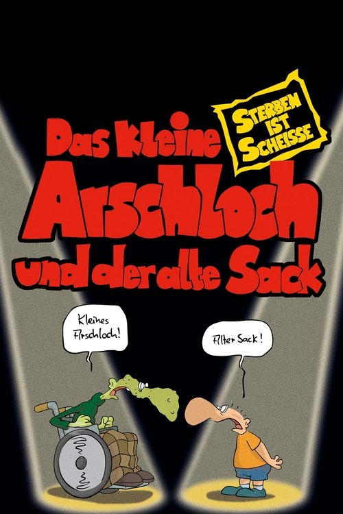 Das kleine Arschloch und der alte Sack - Sterben ist Scheiße постер