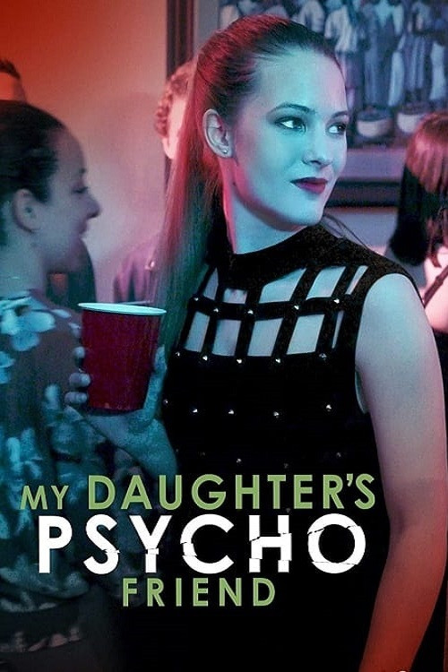My Daughter's Psycho Friend постер