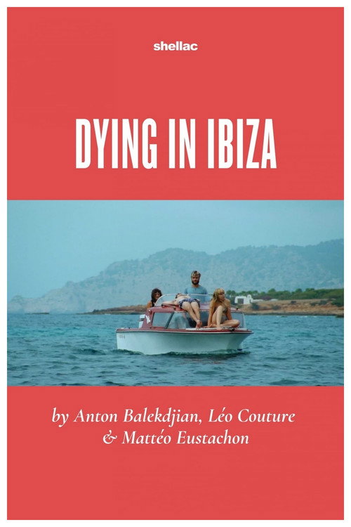 Dying in Ibiza (A Film in Three Summers) постер