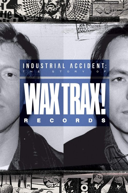 Industrial Accident: The Story of Wax Trax! Records постер