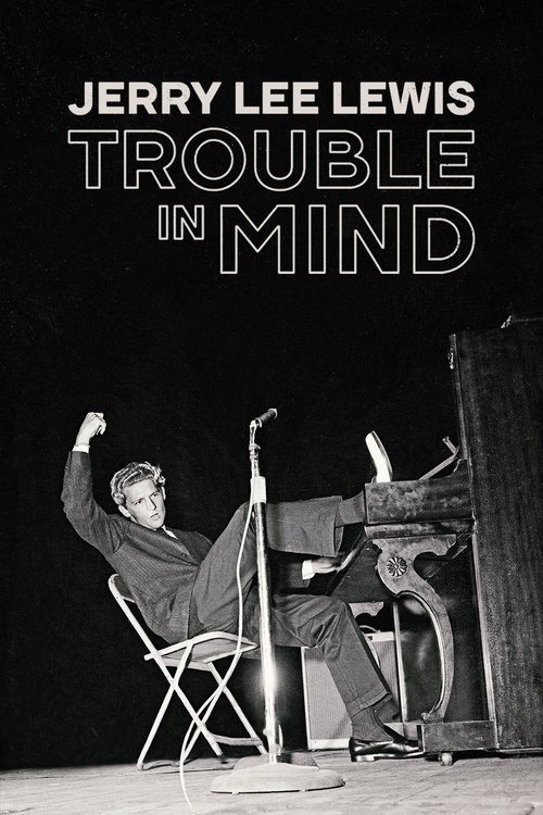 Jerry Lee Lewis: Trouble in Mind постер