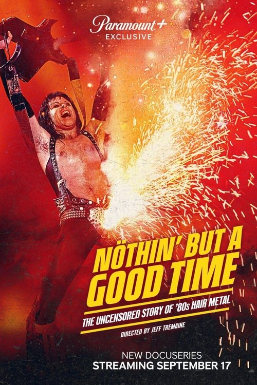 Nöthin' but a Good Time: The Uncensored Story of '80s Hair Metal постер