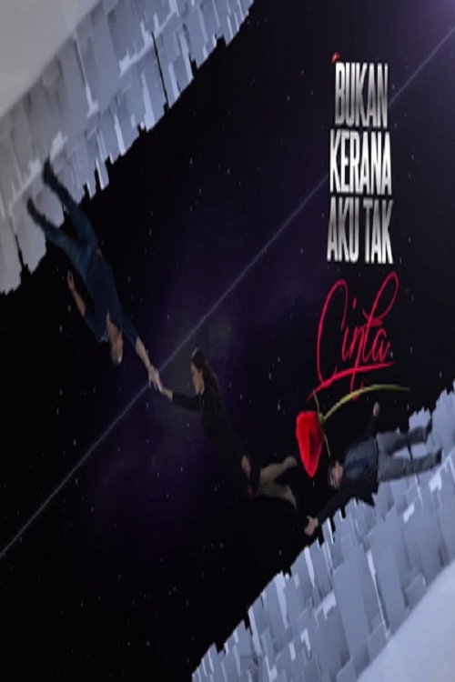Bukan Kerana Aku Tak Cinta постер